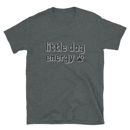 Little Dog Energy T-Shirt