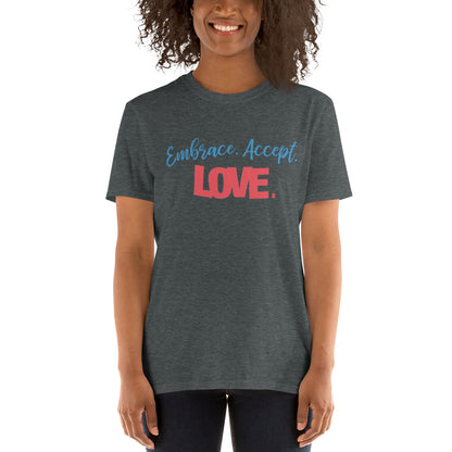 Embrace, Accept, Love T-Shirt