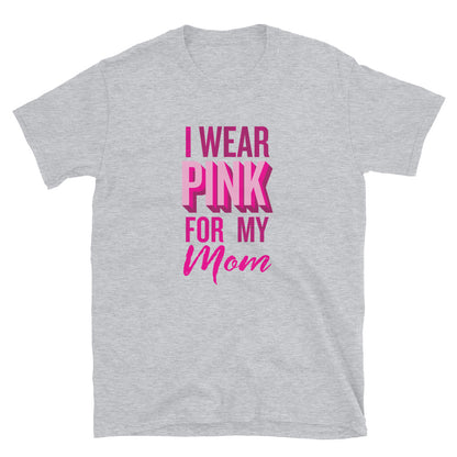 I Wear Pink For My Mom T-Shirt