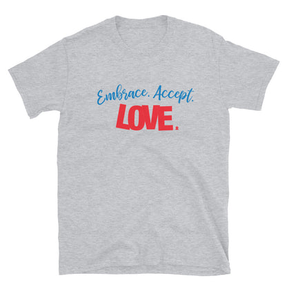 Embrace, Accept, Love T-Shirt