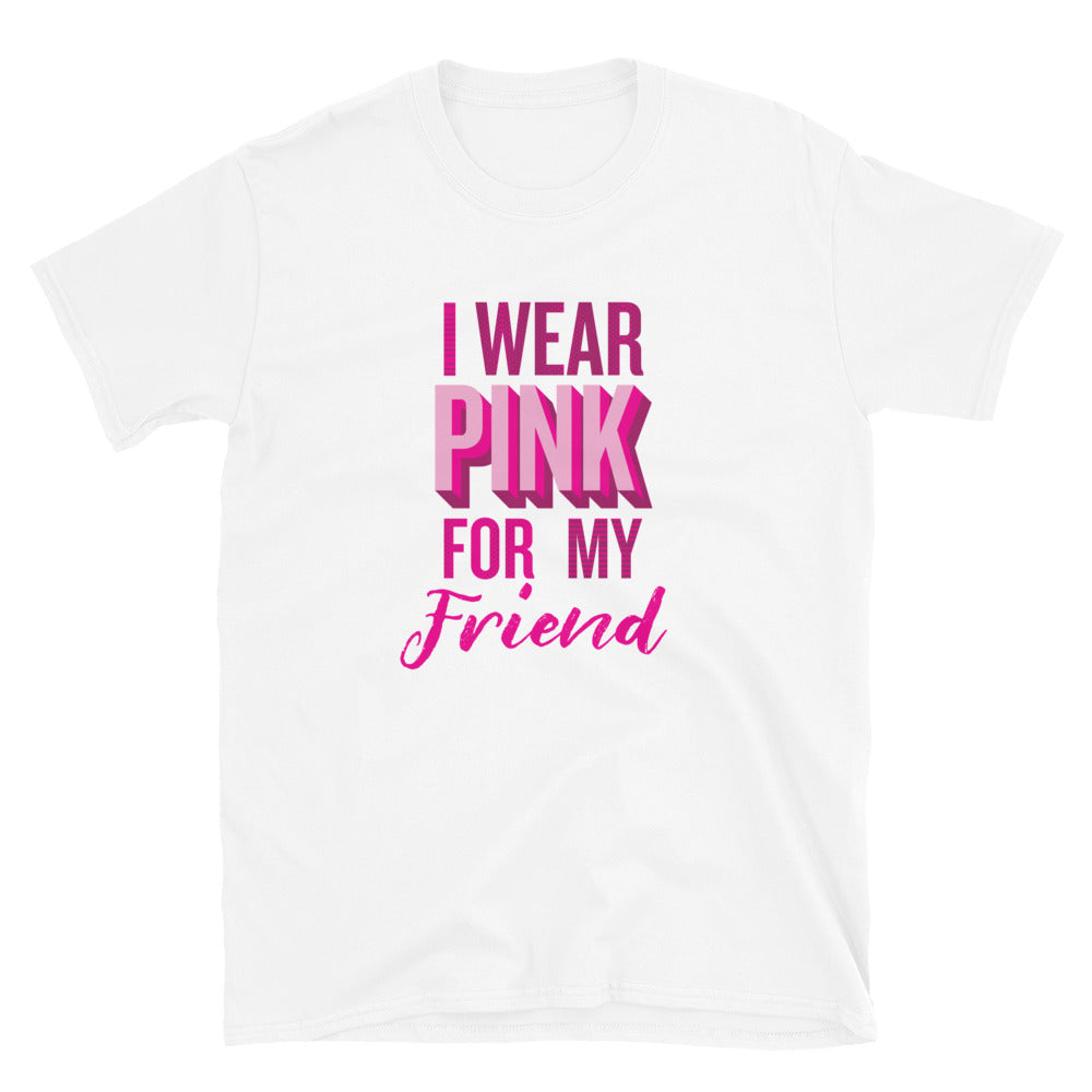 I Wear Pink For My Friend T-Shirt