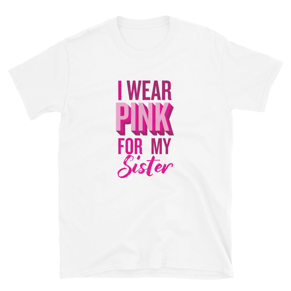 I Wear Pink For My Sister T-Shirt