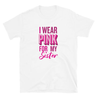 I Wear Pink For My Sister T-Shirt