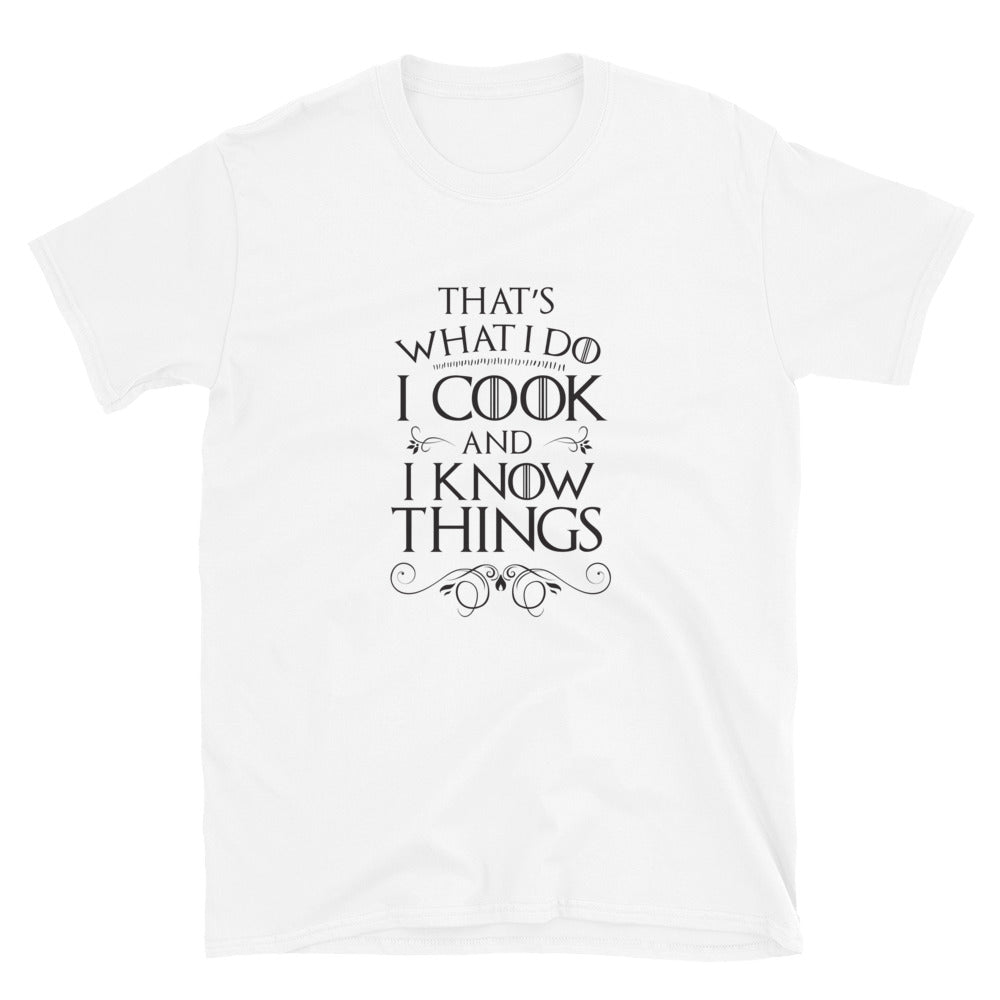 Cook and I Know Things T-Shirt