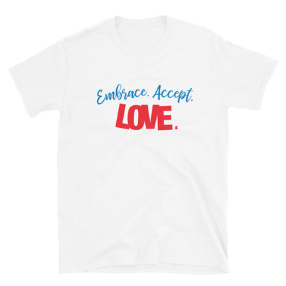 Embrace, Accept, Love T-Shirt