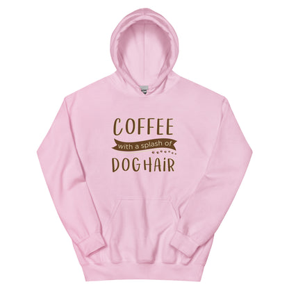 Coffee With a Splash of Dog Hair Hoodie