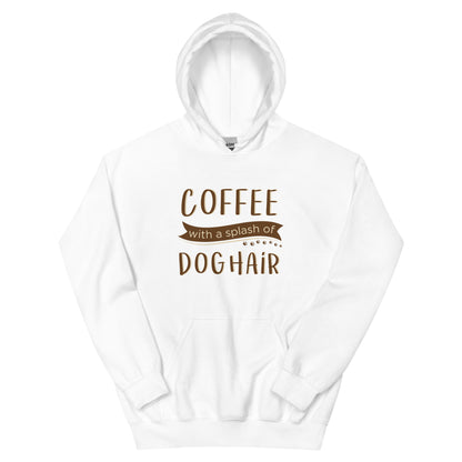 Coffee With a Splash of Dog Hair Hoodie