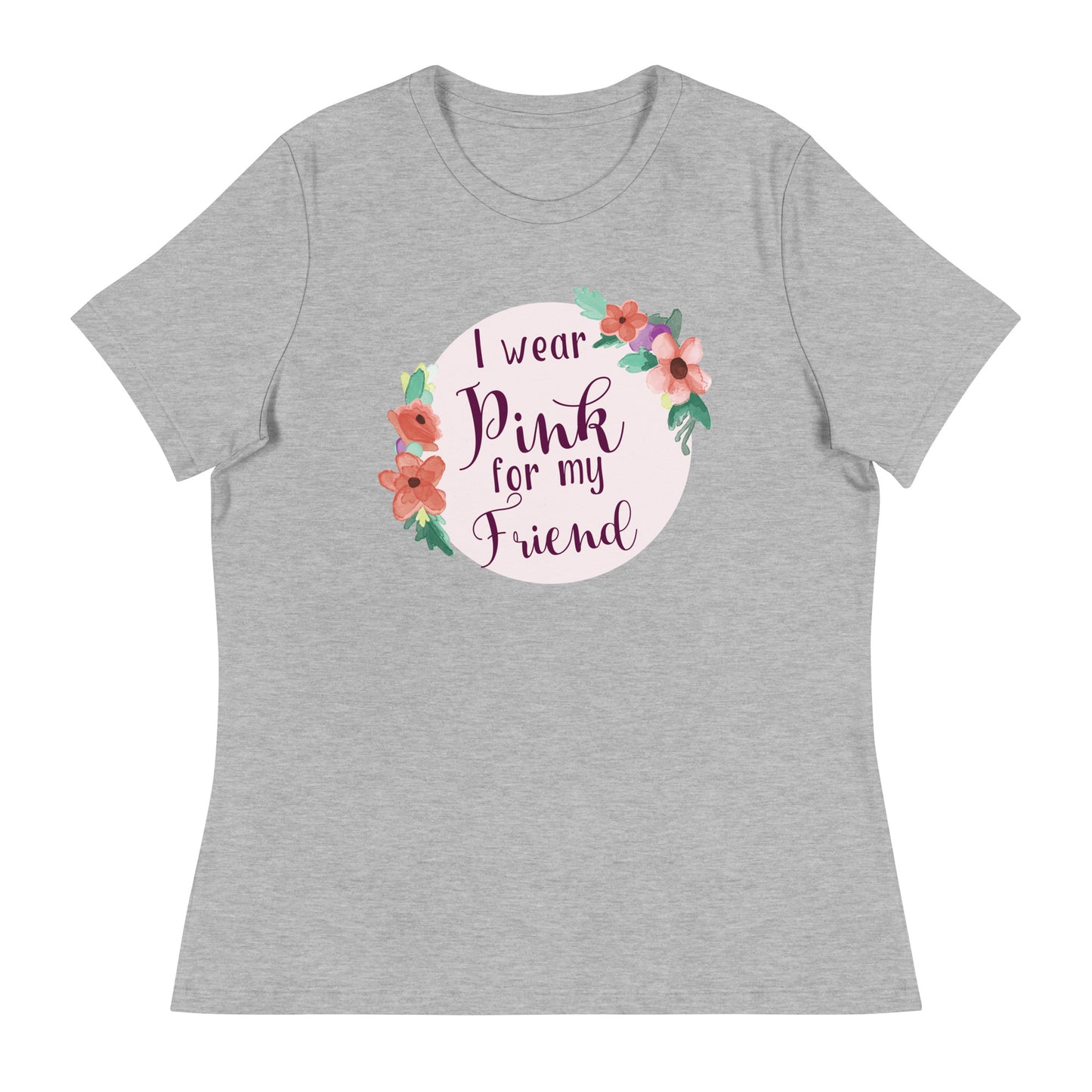 Pink For My Friend Women's Relaxed T-Shirt