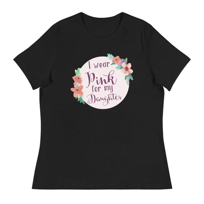 Pink For My Daughter Women's Relaxed T-Shirt