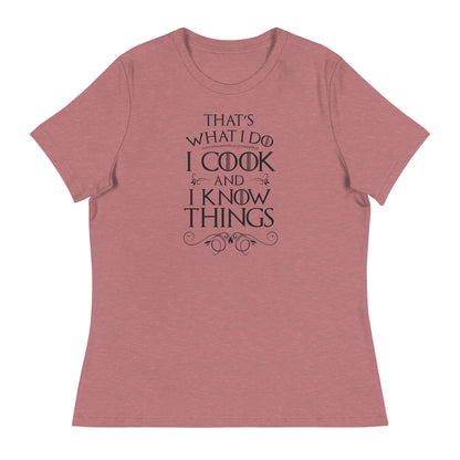 Cook and I Know Things Women's Relaxed T-Shirt