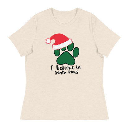 I Believe in Santa Paws Women's Relaxed T-Shirt