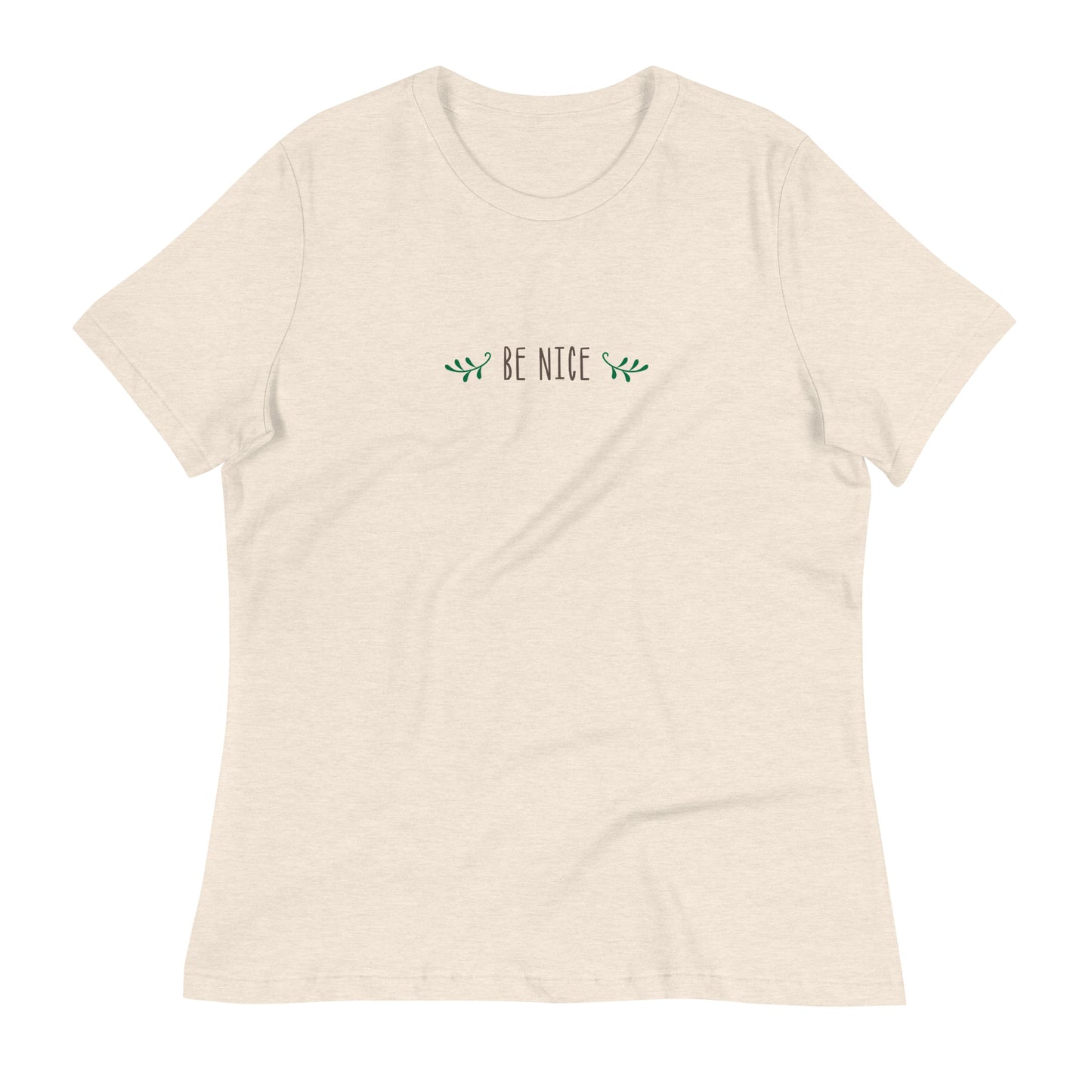 Be Nice Women's Relaxed T-Shirt