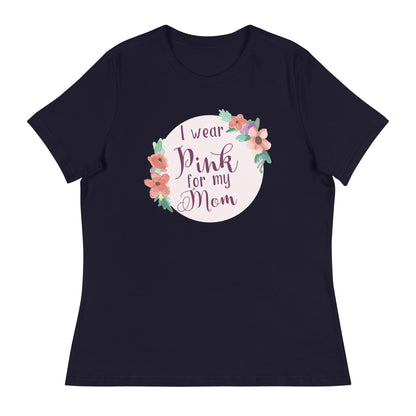 Pink For My Mom Women's Relaxed T-Shirt