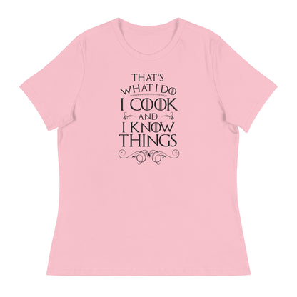 Cook and I Know Things Women's Relaxed T-Shirt