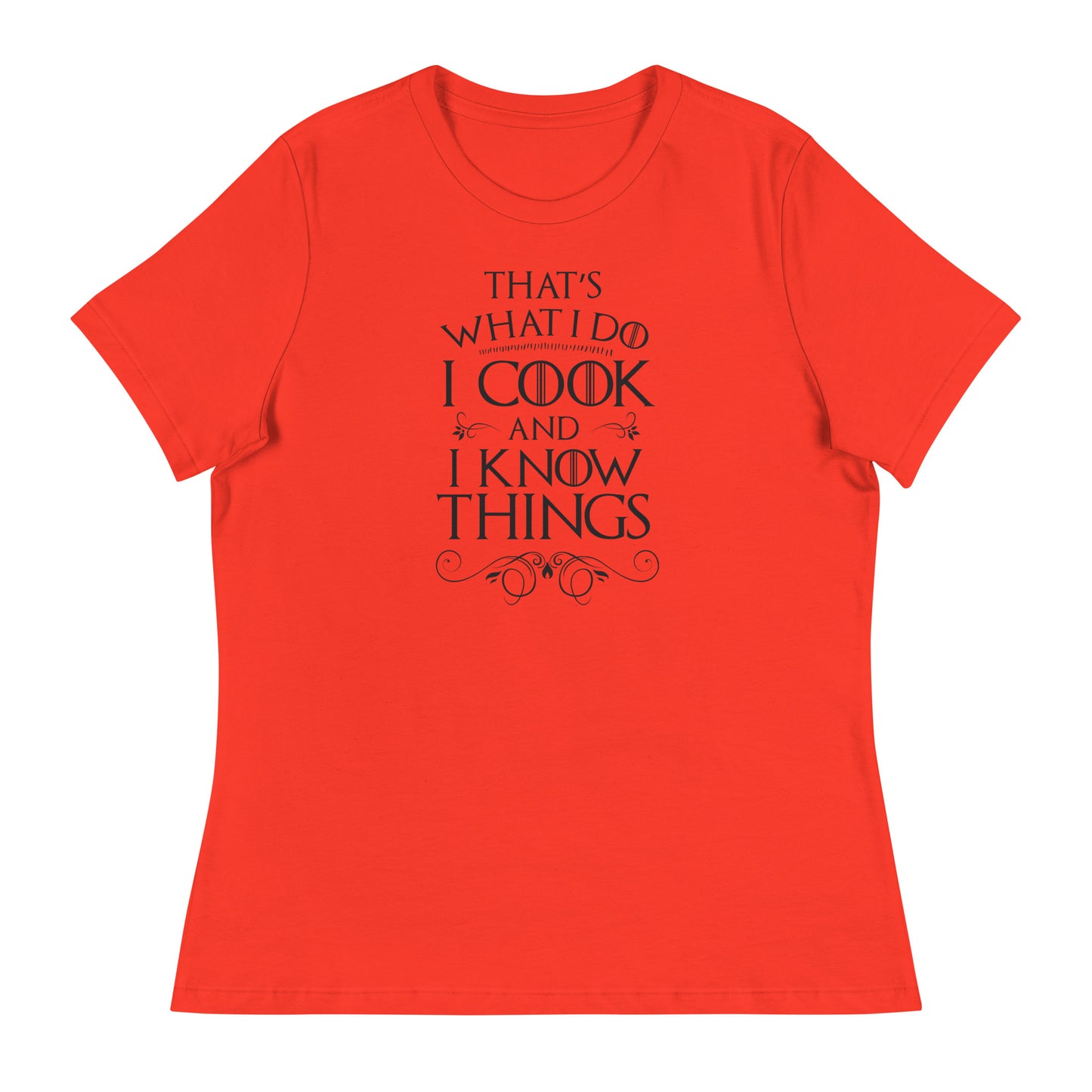 Cook and I Know Things Women's Relaxed T-Shirt