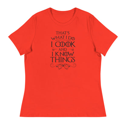 Cook and I Know Things Women's Relaxed T-Shirt